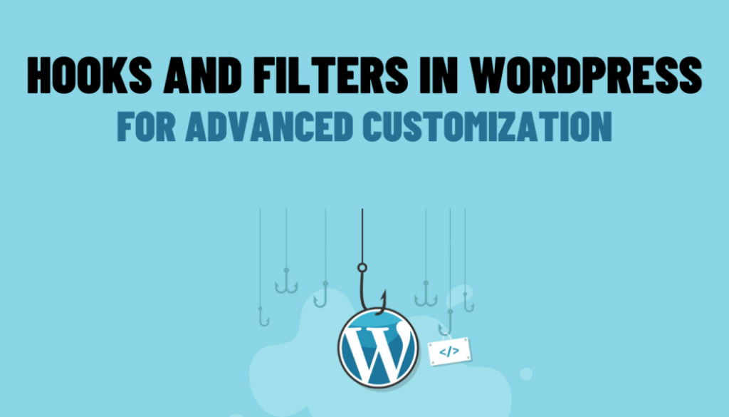 Hooks and Filters in WordPress for Advanced Customization