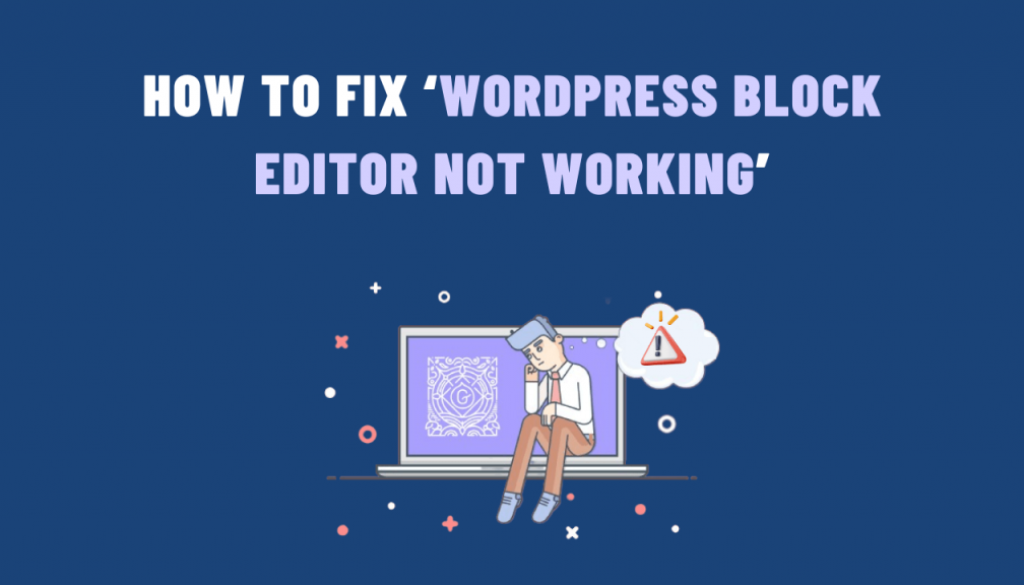 How to Fix 'WordPress Block Editor Not Working' | User Meta Pro