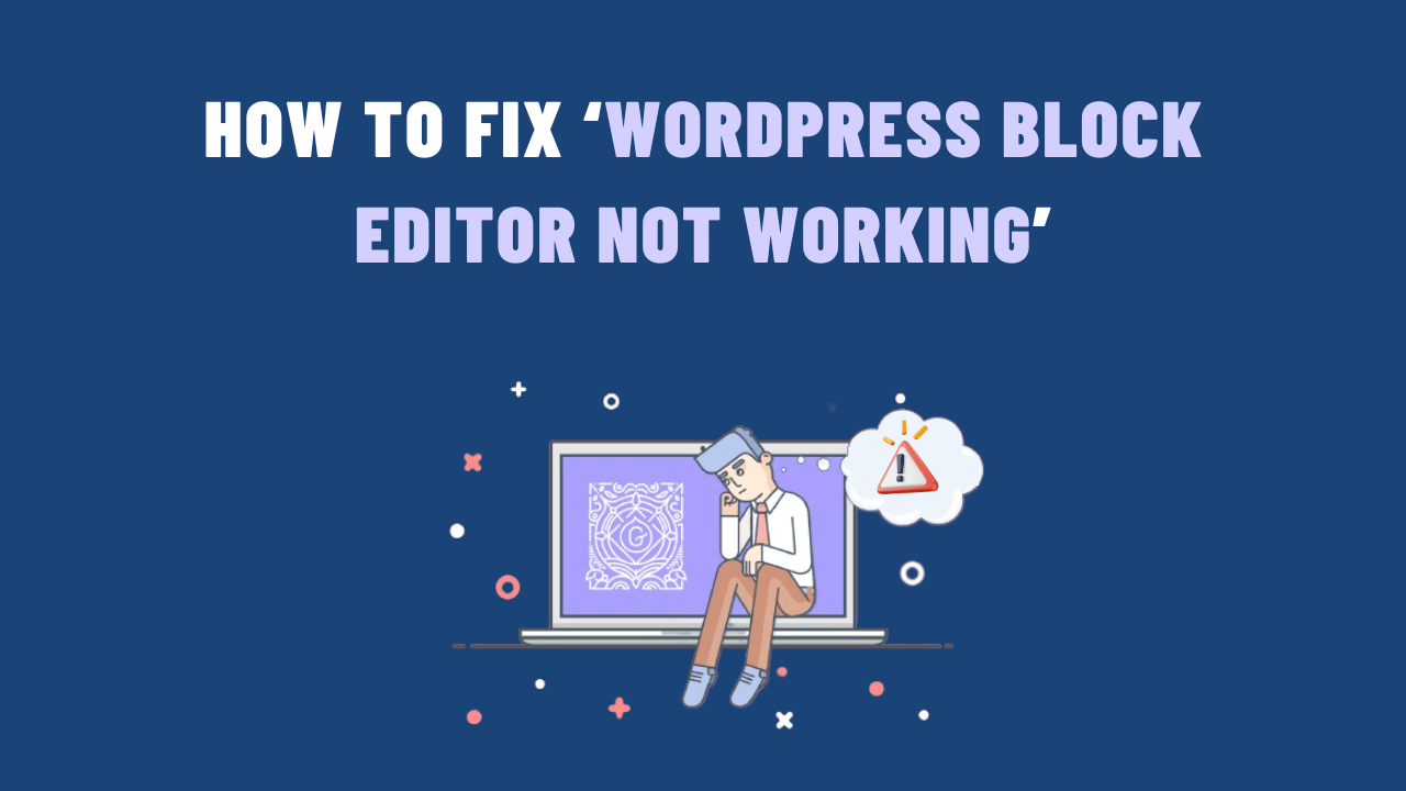 How To Fix 'wordpress Block Editor Not Working' 